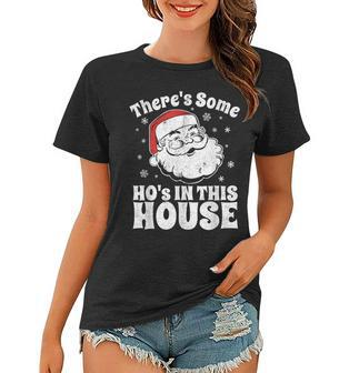 Theres Some Hos In This House Funny Christmas In July Gift Women T-shirt - Thegiftio UK