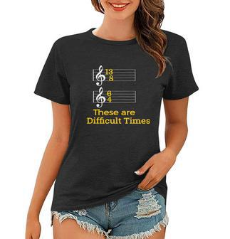 These Are Difficult Times Pun Parody Women T-shirt - Thegiftio UK