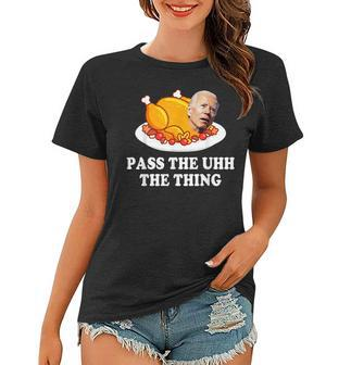 Turkey Brandon Pass The Uhh The Thing Funny Thanksgiving Women T-shirt - Seseable