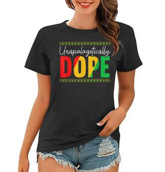 Unapologetically Dope Black History Month Black Pride V3 Women T-shirt - Seseable