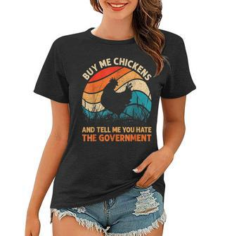 Vintage Buy Me Chicken And Tell Me You Hate The Government Women T-shirt | Mazezy