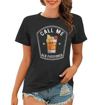 Vintage Call Me Old Fashioned Whiskey Funny V2 Women T-shirt - Seseable