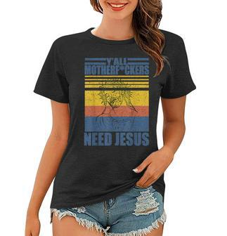 Vintage Yall Motherfuckers Need Jesus Women T-shirt - Seseable