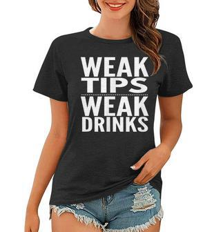 Weak Tips Weak Drinks Bartender Supplies Gift Women T-shirt - Thegiftio UK