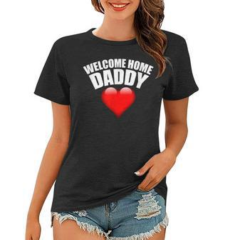 Welcome Home Daddy Surprise For Kids Or Wifes Women T-shirt - Seseable