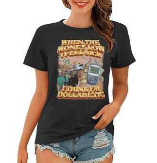 When The Money Low I Feel Sick I Think I’M Dollabetic Women T-shirt | Mazezy