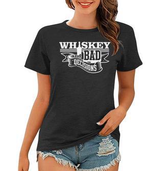 Whiskey And Bad Decisions Funny Drinking Women T-shirt - Seseable