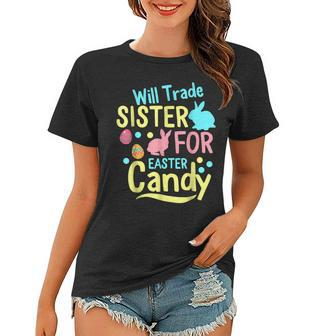 Will Trade Sister For Easter Candy Rabbit Eggs Easter Day Women T-shirt | Mazezy