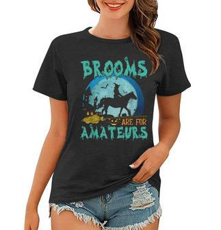 Witch Riding Horse Halloween Brooms Are For Amateurs Women T-shirt | Mazezy