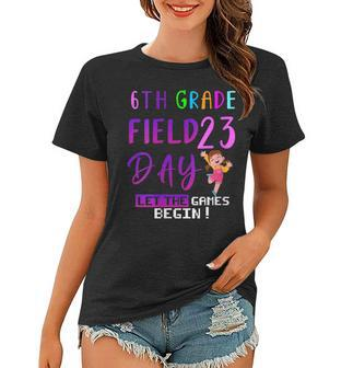 Womens 6Th Grade Field Day 2023 Let The Games Begin Kids Girl Funny Women T-shirt - Thegiftio UK
