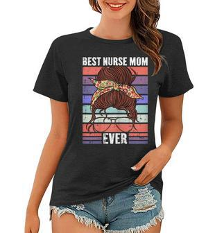 Womens Best Nurse Ever Mothers Day Retro Messy Bun Mom Momma Women T-shirt | Mazezy