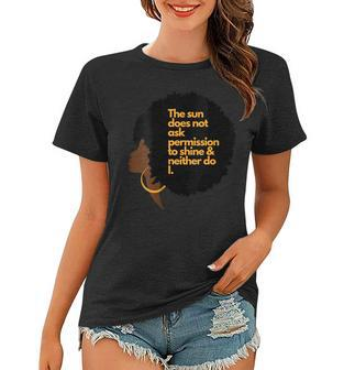 Womens Black Woman The Sun Does Not Ask Permission To Shine Women T-shirt | Mazezy CA