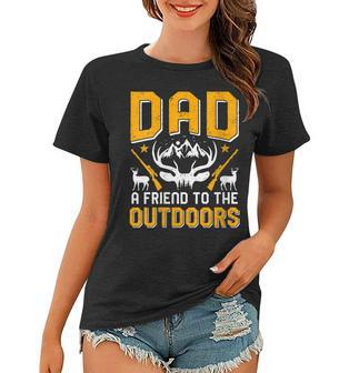Womens Dad A Friend To The Outdoors Fathers Day Deer Hunter Dad Women T-shirt - Thegiftio UK