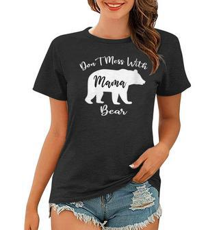 Womens Dont Mess With Mama Bear Funny Mothers Day Women T-shirt | Mazezy UK
