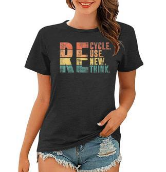 Womens Earth Day - Recycle Reuse Renew Rethink Women T-shirt | Mazezy
