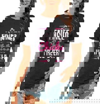 Womens Engineer Chicks Do It Better Design For A Female Engineer Women T-shirt | Mazezy