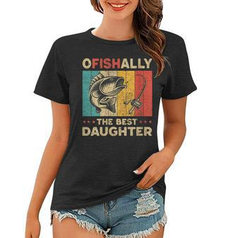 Womens Fathers Day Funny Fishing Ofishally The Best Daughter Women T-shirt - Thegiftio UK