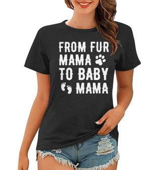 Womens From Fur Mama To Baby Mama Pregnant Dog Lover New Mom Mother Women T-shirt - Monsterry CA