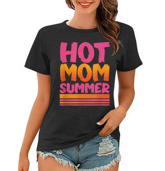 Womens Funny Mothers Day Parody Hot Mom Summer Gift For Women Women T-shirt | Mazezy