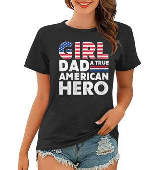 Womens Girl Dad A True American Hero American Flag Fathers Day Women T-shirt - Thegiftio UK