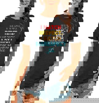 Womens I Match Respect I Match Disrespect Too Apparel Women T-shirt | Mazezy