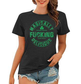 Womens Magically Fucking Delicious St Patricks Day Womens Naughty Women T-shirt | Mazezy