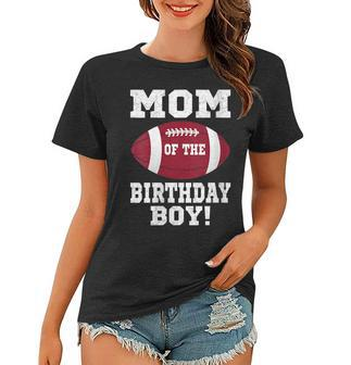 Womens Mom Of The Birthday Boy Football Lover Vintage Retro Women T-shirt - Seseable
