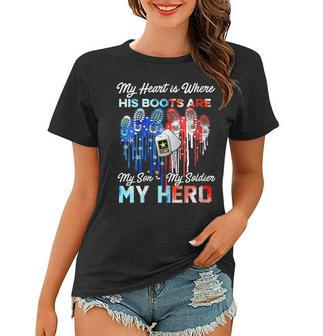 Womens My Heart Is Where His Boots Are My Son My Soldier My Hero Women T-shirt - Seseable