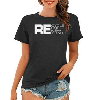 Womens Recycle Reuse Renew Rethink - Re Design Environment Activism Women T-shirt | Mazezy