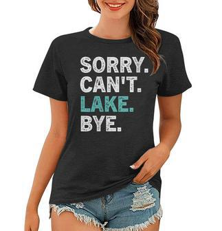 Womens Sorry Cant Lake Bye - Funny Lake  Women T-shirt