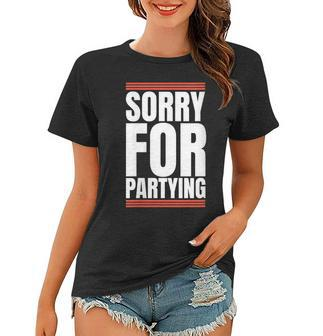Womens Sorry Funny For Partying Gift Birthday Festival Women T-shirt | Mazezy