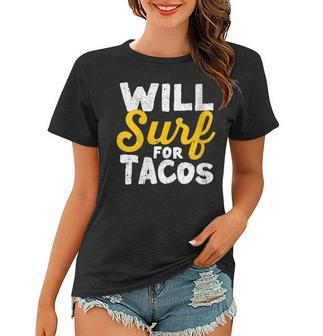 Womens Will Surf For Tacos Funny Wakesurf Mexican Wakeboarding Women T-shirt | Mazezy