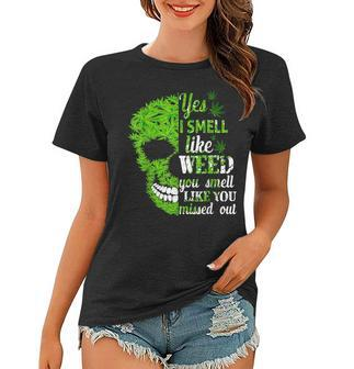 Yes I Smell Like Weed You Smell Like You Missed Out Skull Women T-shirt | Mazezy