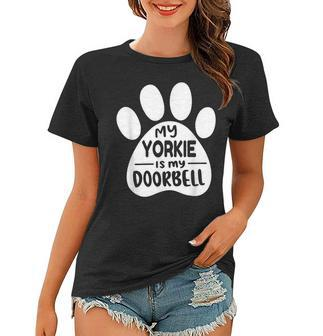 Yorkie Mom My Yorkie Is My Doorbell Yorkie Gift Women T-shirt | Mazezy