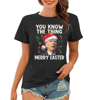 You Know The Thing Merry Easter Santa Joe Biden Christmas V3 Women T-shirt - Seseable