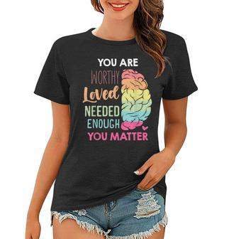 You Matter Kindness Be Kind Mental Health Awareness Women T-shirt | Mazezy
