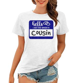Hello I Am The Brides Cousin Wedding Name Badge Women T-shirt