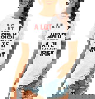 A Lot Going On At The Moment Women T-shirt | Mazezy