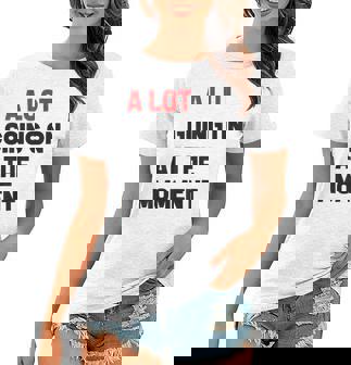 A Lot Going On At The Moment Women T-shirt | Mazezy
