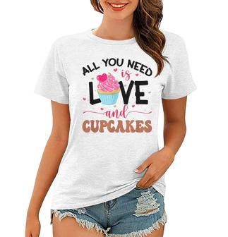 All You Need Is Love And Cupcakes Women T-shirt - Seseable