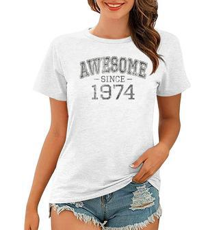Awesome Since 1974 Vintage Style Born In 1974 Birthday Gift Women T-shirt - Seseable
