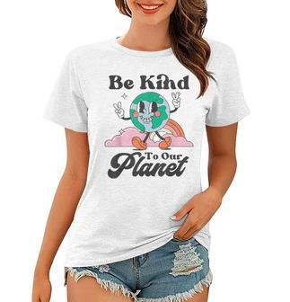 Be Kind To Our Planet Retro Cute Earth Day Save Your Earth Women T-shirt | Mazezy