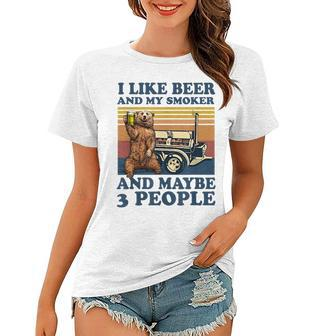Bear I Like Beer And My Smoker And Maybe 3 People Women T-shirt - Seseable