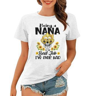 Being A Nana Is The Best Job Ive Ever Had Mothers Day Women T-shirt | Mazezy