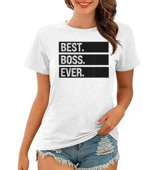 Best Boss Ever Funny Boss Joke Boss Birthday Boss Humor Women T-shirt - Seseable