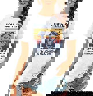 Best Pitbull Dad Ever Thanks For Putting Up With My Mom Women T-shirt | Mazezy