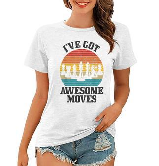Chess Master Ive Got Awesome Moves Vintage Chess Player Women T-shirt - Seseable