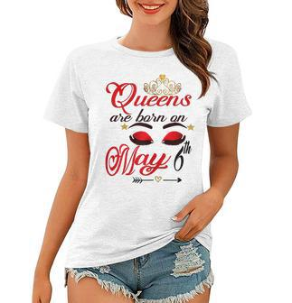 Cute Birthday Girl Queens Are Born On May 6Th Taurus Girl Gift For Womens Women T-shirt | Mazezy