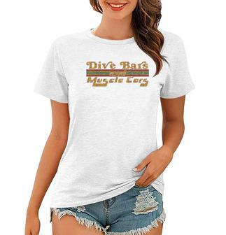Dive Bars And Muscle Cars Vintage 70S Women T-shirt - Thegiftio UK