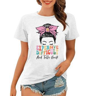 Expensive Difficult And Talks Back Mothers Day Messy Bun Women T-shirt | Mazezy